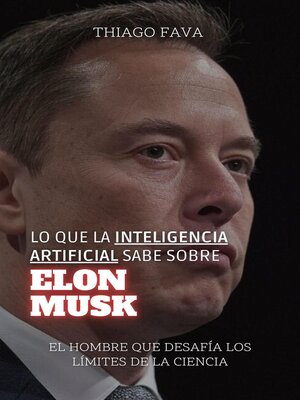 cover image of Lo Que La Inteligencia Artificial Sabe Sobre Elon Musk
